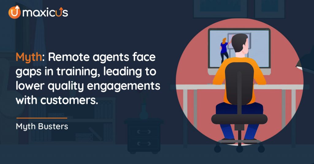 Agents face gaps in training, leading to lower quality engagements with customers while working remotely