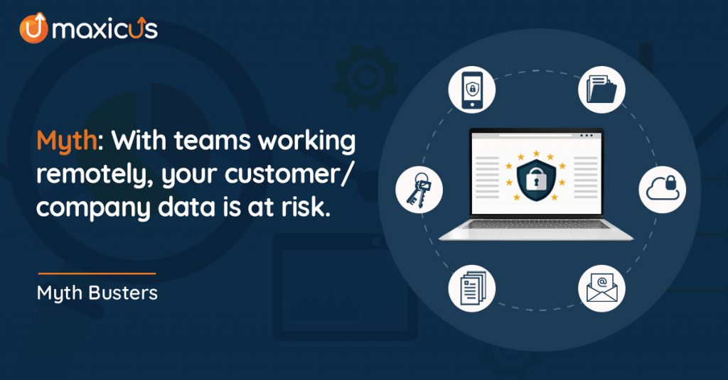 With teams working remotely, your customer/company data is at risk