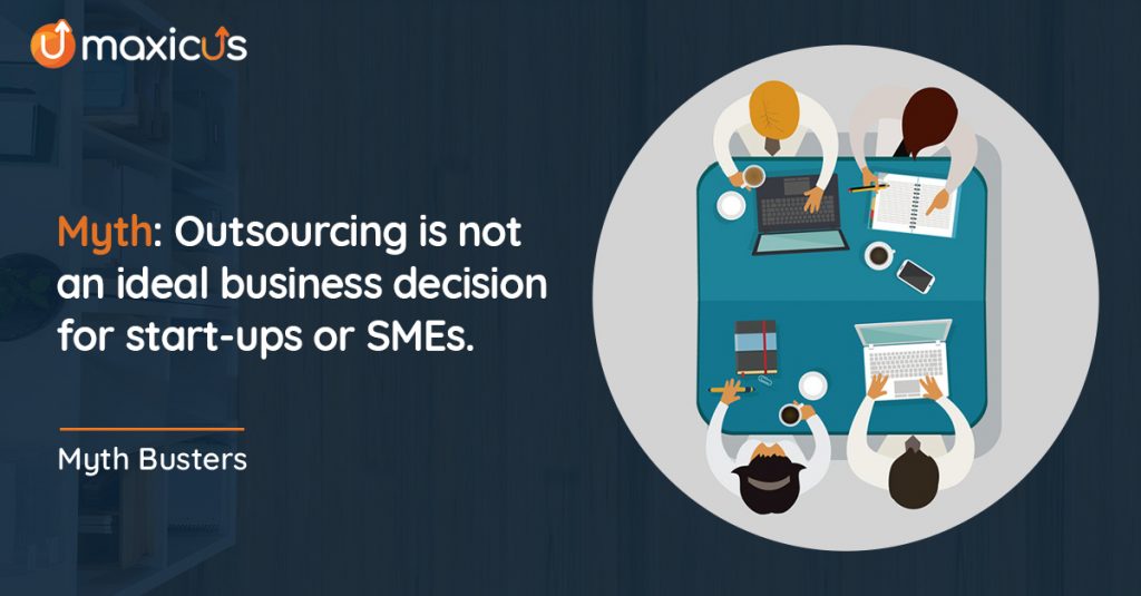 Outsourcing is not an ideal business decision for start-ups or SMEs
