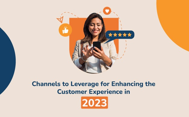 Channels to Leverage for Enhancing the Customer Experience in 2023