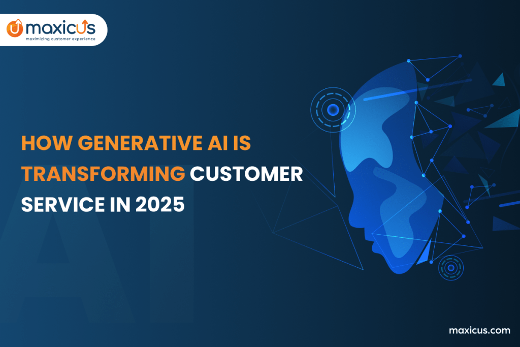 How Generative AI Is Transforming Customer Service in 2025 | Maxicus